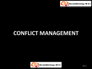 CONFLICT MANAGEMENT




                      12–1
 