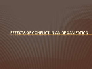 EFFECTS OF CONFLICT IN AN ORGANIZATION
 