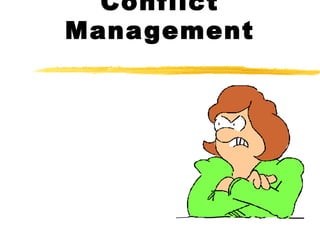 Conflict
Management
 