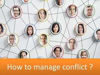 How to manage conflict ?
 