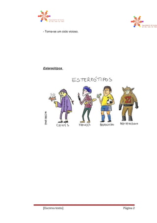 - Torna-se um ciclo vicioso.
Estereótipos
[Escreva texto] Página 2
 