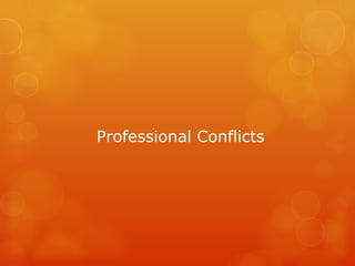 Professional Conflicts 