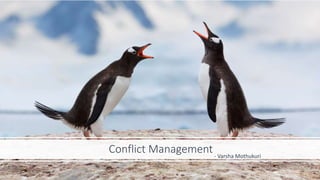 Conflict Management- Varsha Mothukuri
 