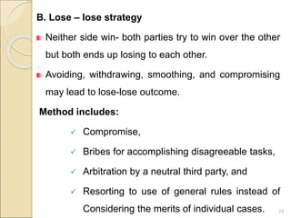 B. Lose – lose strategy
Neither side win- both parties try to win over the other
but both ends up losing to each other.
Av...