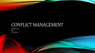 CONFLICT MANAGEMENT
RASNEET KAUR
MBA
PIT RAJPURA
 