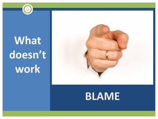 31

What
doesn’t
work
BLAME

 