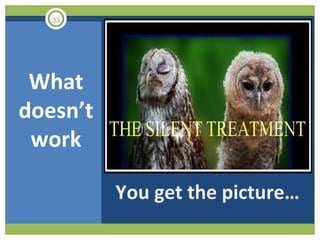 33

What
doesn’t
work
You get the picture…

 