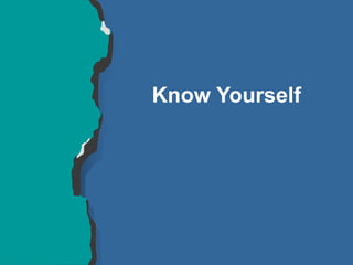 Know Yourself
 