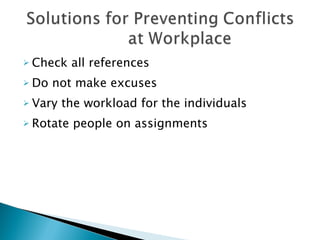 Check all references Do not make excuses Vary the workload for the individuals Rotate people on assignments 