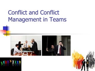 Conflict and Conflict
Management in Teams

 