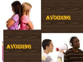 AVOIDING
AVOIDING