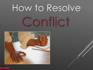 How to Resolve
Conflict
 