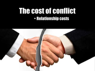 The cost of conflict Relationship costs 