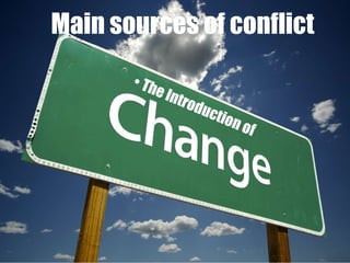 Main sources of conflict The Introduction of 