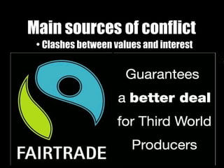 Main sources of conflict Clashes between values and interest 
