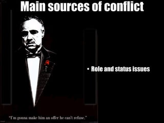 Main sources of conflict Role and status issues 