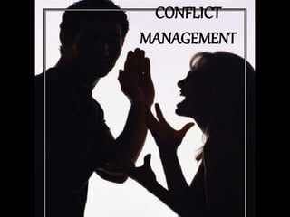 •Conflict Management
•Conflict Management
CONFLICT
MANAGEMENT
 