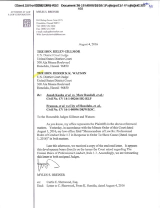 1
2
3
4
5
6
7
8
9
10
11
12
13
14
15
16
17
18
19
20
21
22
23
24
25
RALPH ROSENBERG COURT REPORTERS, INC.
Honolulu, Hawaii (808) 524-2090
25
that individual's speeding ticket dismissed.
Q. What do you mean she had a written letter?
A. One of the things Myles discussed to me about,
you know, the strategic relationship or -- excuse me --
I may be able to get valuable information that would
ultimately lead to -- hopefully, lead to Keith getting
indicted also, he mentioned that the case where Kathy
went into court to ask to have a defendant's speeding
ticket dismissed claiming that there was some career
criminal that was impersonating the driver.
And that he mentioned that Kathy had told him
that she had a written letter from Keith authorizing --
I don't know if it was directing her or authorizing her
to go do -- my thinking, that it was a letter
authorizing her to go into the court to take that
action.
And the reason I say that is because from what I
understand, that the defendant had business ties to
Kathy, not Keith.
Q. Why would Keith write such a letter?
A. In my opinion -- I mean, he does a lot of things
that he shouldn't do, that anybody with any sense
wouldn't be doing. So, really, I don't know.
Q. Why did Myles tell you this?
A. I guess -- my gut feeling is that he was trying
Case 1:17-cr-00582-JMS-RLP Document 74-5 Filed 11/03/17 Page 26 of 53 PageID #:
388
 