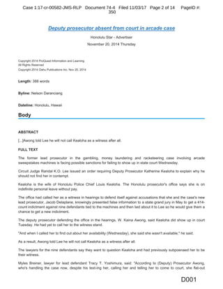 Deputy prosecutor absent from court in arcade case
D001
Case 1:17-cr-00582-JMS-RLP Document 74-4 Filed 11/03/17 Page 2 of 14 PageID #:
350
 