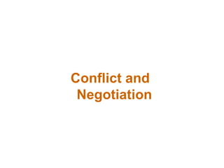 Conflict and 
Negotiation 
 