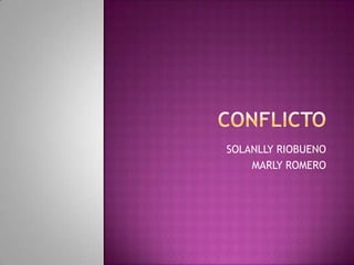 Conflicto SOLANLLY RIOBUENO MARLY ROMERO 