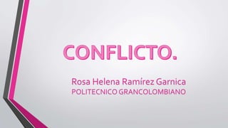 Rosa Helena Ramírez Garnica
POLITECNICO GRANCOLOMBIANO
 