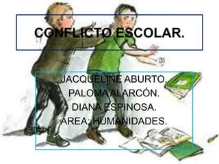 CONFLICTO ESCOLAR.
 