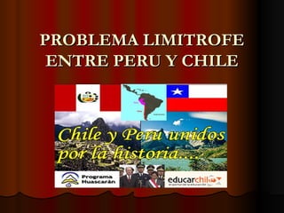 PROBLEMA LIMITROFE ENTRE PERU Y CHILE 