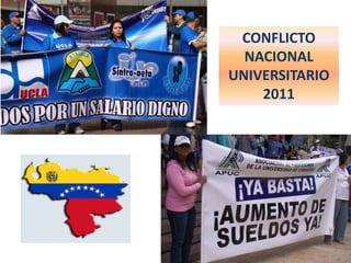 CONFLICTO   NACIONAL UNIVERSITARIO 2011 1 