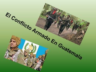 El Conflicto Armado En Guatemala 