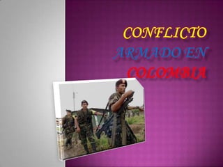 CONFLICTO ARMADO EN COLOMBIA 