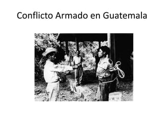 Conflicto Armado en Guatemala 