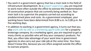 • You work in a government agency that has a main task in the field of
infrastructure development. As a project supervisor...