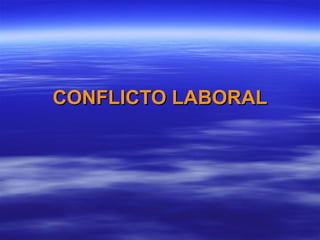 CONFLICTO LABORAL 