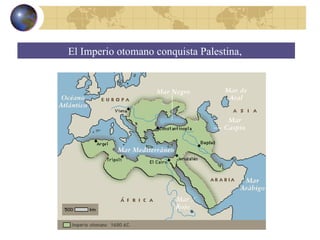 El Imperio otomano conquista Palestina,  