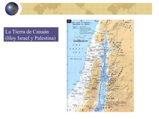 La Tierra de Canaán (Hoy Israel y Palestina) 