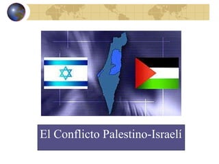El Conflicto Palestino-Israelí 