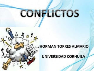 JHORMAN TORRES ALMARIO
UNIVERSIDAD CORHUILA
 