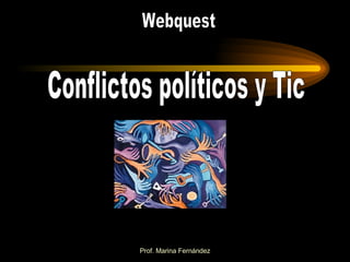 Conflictos políticos y Tic Webquest 