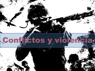 Conflictos y violencia
 