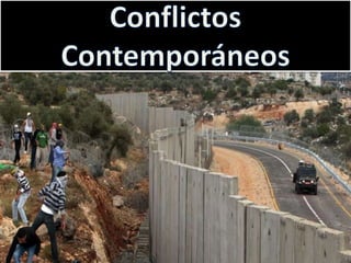Conflictos
Contemporáneos
Conflictos Contemporáneos
 