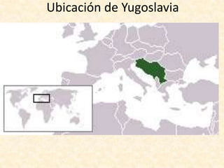 Ubicación de Yugoslavia
 