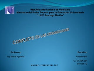 MATURIN, FEBRERO DEL 2017
Profesora:
Ing. María Aguilera
Bachiller:
Anniel Peña
C.I 27.964.064
Sección G
 