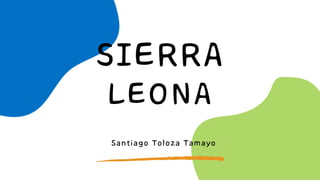 LEONA
SIERRA
Santiago Toloza Tamayo
 