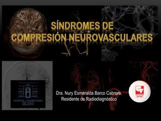 Dra. Nury Esmeralda Barco Cabrera.
Residente de Radiodiagnóstico
 