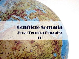 Conflicto Somalia Jorge Ternera González 11º 