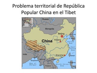 Problema territorial de República
    Popular China en el Tibet
 