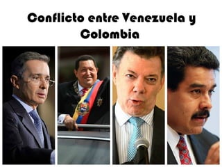 Conflicto entre Venezuela y
Colombia
 