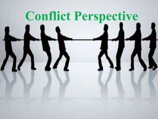 Conflict Perspective
 
