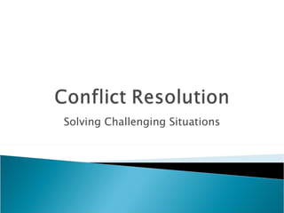 Solving Challenging Situations 